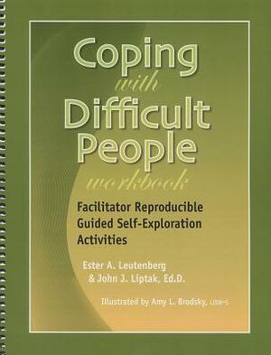 Coping with Difficult People Workbook by Ester Leutenberg, John Liptak