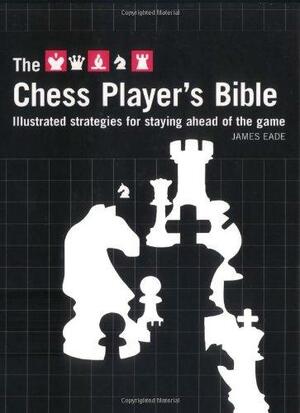 Chess Player's Bible by James Eade