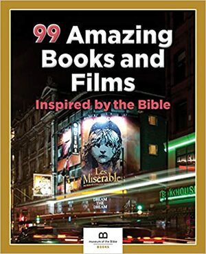 99 Amazing Books and Films Inspired by the Bible by Museum of the Bible Books