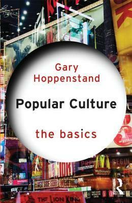 Popular Culture: The Basics by Gary Hoppenstand