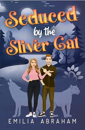 Seduced by the Sliver Cat by Emilia Abraham