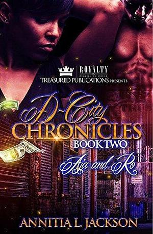 D-City Chronicles Book Two: Aja and Ro by Annitia L. Jackson, Annitia L. Jackson