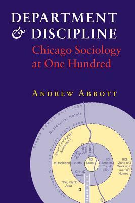 Department and Discipline: Chicago Sociology at One Hundred by Andrew Abbott