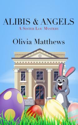 Alibis & Angels by Olivia Matthews