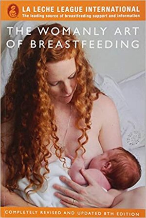 The Womanly Art of Breastfeeding by La Leche League International