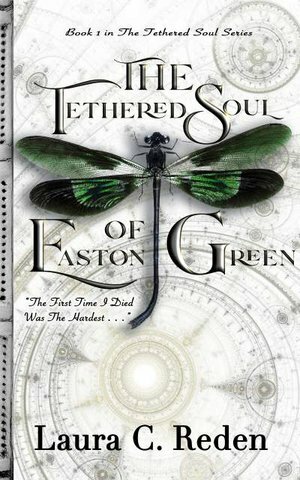 The Tethered Soul of Easton Green by Laura C. Reden