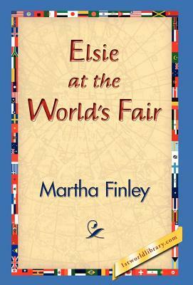 Elsie at the World's Fair by Martha Finley