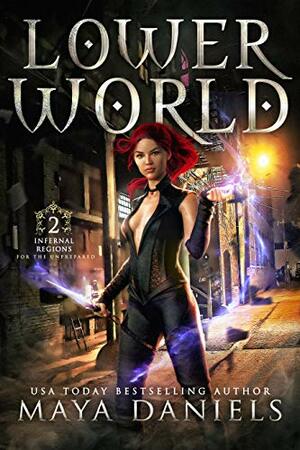 Lower World: A Snarky Urban Fantasy, Paranormal Romance series by Maya Daniels