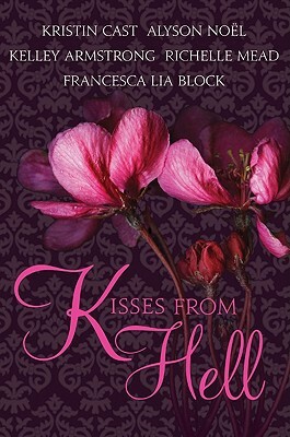 Kisses from Hell by Richelle Mead, Kelley Armstrong, Francesca Lia Block, Kristin Cast, Alyson Noël
