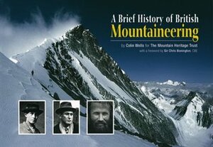 A Brief History of British Mountaineering by Colin Wells