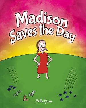 Madison Saves the Day by Stella Green