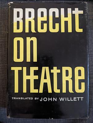 Brecht on Theatre: The Development of an Aesthetic by Bertolt Brecht