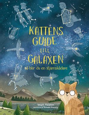 Kattens guide till galaxen: så blir du en stjärnskådare by Stuart Atkinson