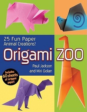 Origami Zoo: 25 Fun Paper Animal Creations! by Miri Golan, Paul Jackson