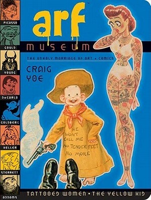 Arf Museum: The Unholy Marriage of Art and Comics by Craig Yoe