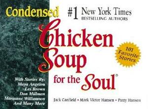 Condensed Chicken Soup for the Soul by Patty Hansen, Mark Victor Hansen, Jack Canfield