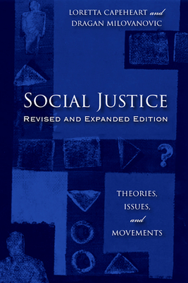 Social Justice: Theories, Issues, and Movements (Revised and Expanded Edition) by Dragan Milovanovic, Loretta Capeheart