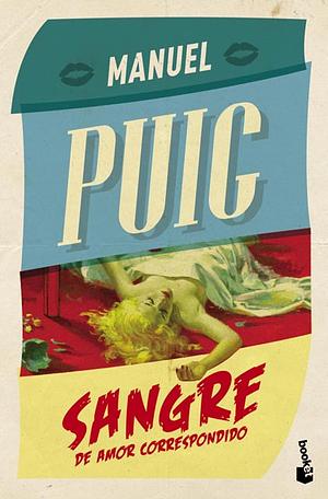 Sangre de amor correspondido by Manuel Puig