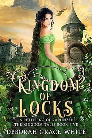 Kingdom of Locks by Deborah Grace White, Deborah Grace White