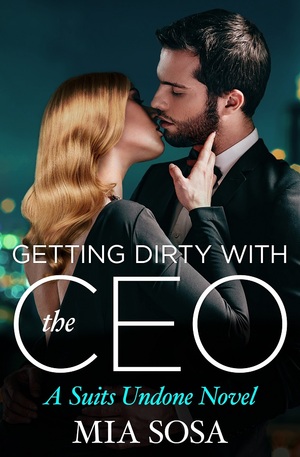 Getting Dirty with the CEO by Mia Sosa