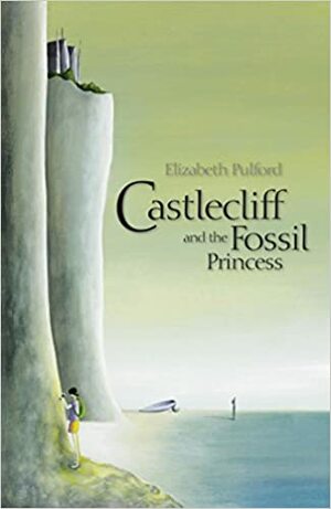 Castlecliff and the Fossil Princess by Elizabeth Pulford