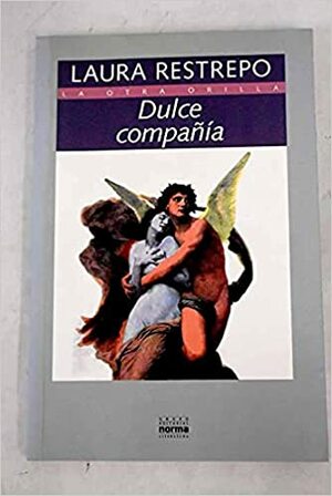 Dulce Compania by Laura Restrepo