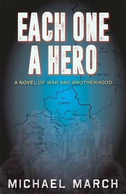 Each One A Hero: A Novel of War and Brotherhood by Michael March