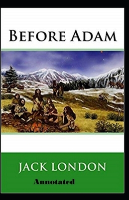 Before Adam Annotated by Jack London