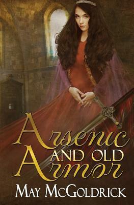 Arsenic and Old Armor by May McGoldrick