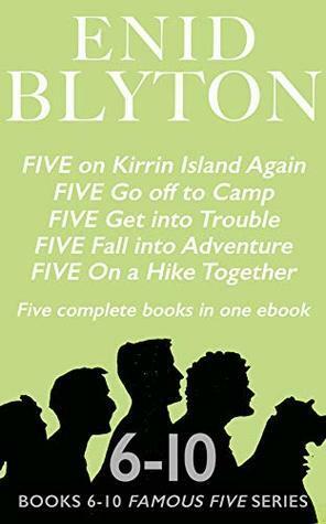 Five on Kirrin Island Again, Five Go off to Camp, Five Get into Trouble, Five Fall into Adventure & Five on a Hike Together by Enid Blyton