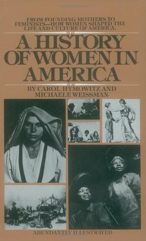 A History of Women in America by Michaele Weissman, Carol Hymowitz