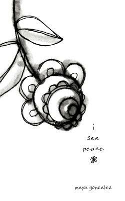I See Peace by Maya Gonzalez