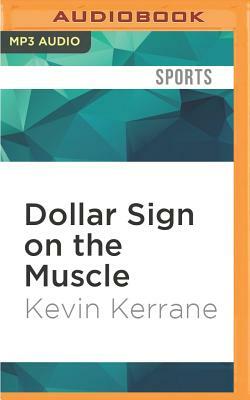 Dollar Sign on the Muscle: The World of Baseball Scouting by Kevin Kerrane