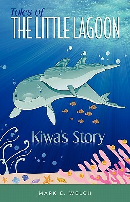 Tales of the Little Lagoon: Kiwa's Story by Mark Welch