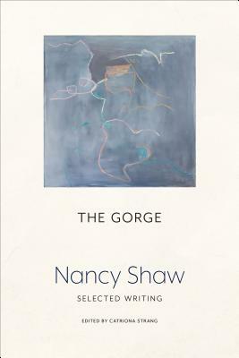 The Gorge: Selected Writing by Nancy Shaw