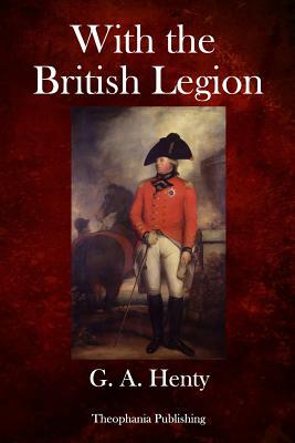 With the British Legion: A Story of the Carlist Wars by G.A. Henty
