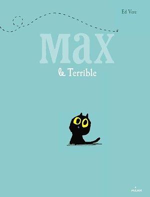 Max le terrible by Ed Vere, Ed Vere