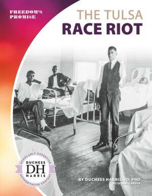 The Tulsa Race Riot by A. R. Carser, Duchess Harris