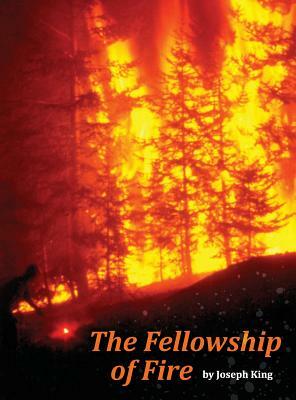 The Fellowship of Fire by Joseph King