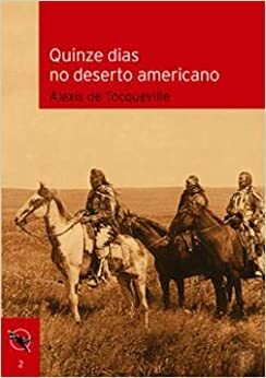 Quinze dias no deserto americano by Alexis de Tocqueville