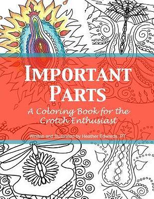 Important Parts: A Coloring Book for the Crotch Enthusiast by Heather Edwards