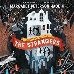 Greystone Secrets: The Strangers by Margaret Peterson Haddix