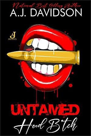 Untamed Hood B*tch by A.J. Davidson