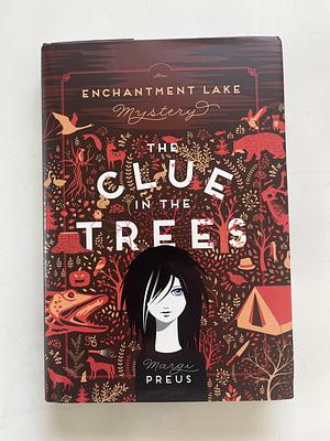 The Clue in the Trees: An Enchantment Lake Mystery by Margi Preus