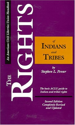 The Rights of Indians and Tribes: The Basic ACLU Guide to Indian and Tribal Rights by Stephen L. Pevar