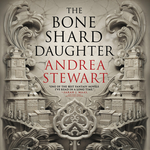 The Bone Shard Daughter by Andrea Stewart