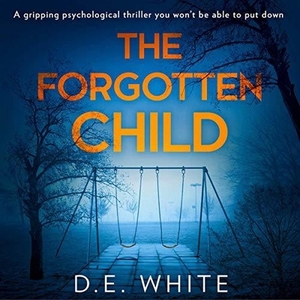 The Forgotten Child by D. E. White