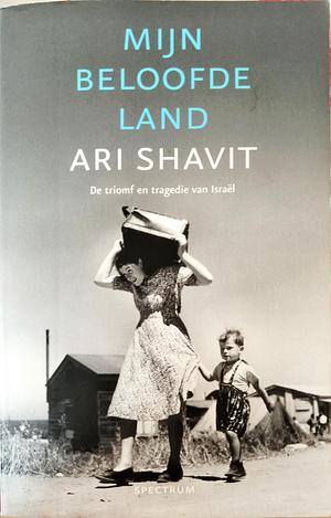 Mijn beloofde land: de triomf en tragedie van Israël by Susanne Kuhlmann-Krieg, Michael Müller, Ari Shavit