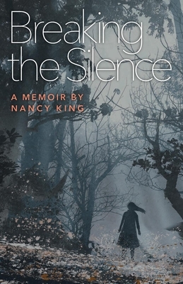 Breaking the Silence by Nancy King