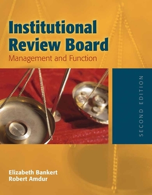 Institutional Review Board: Management and Function by Elizabeth A. Bankert, Robert J. Amdur